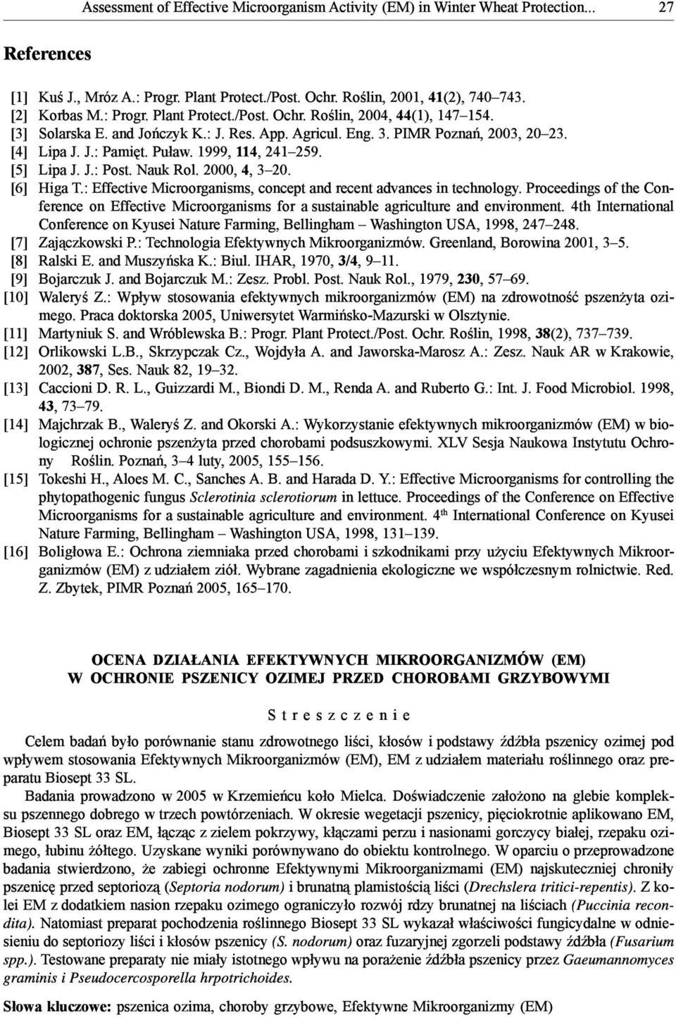 1999, 114,, 241 259. [5] Lipa J. J.: Post. Nauk Rol. 2000, 4,, 3 20. [6] Higa T.: Effective Microorganisms, concept and recent advances in technology.