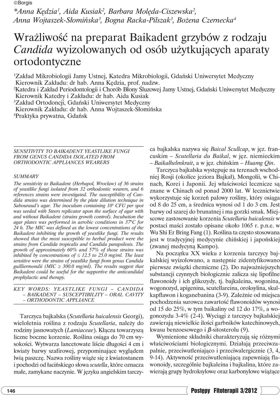 2 Katedra i Zakład Periodontologii i Chorób Błony Śluzowej Jamy Ustnej, Gdański Uniwersytet Medyczny Kierownik Katedry i Zakładu: dr hab.