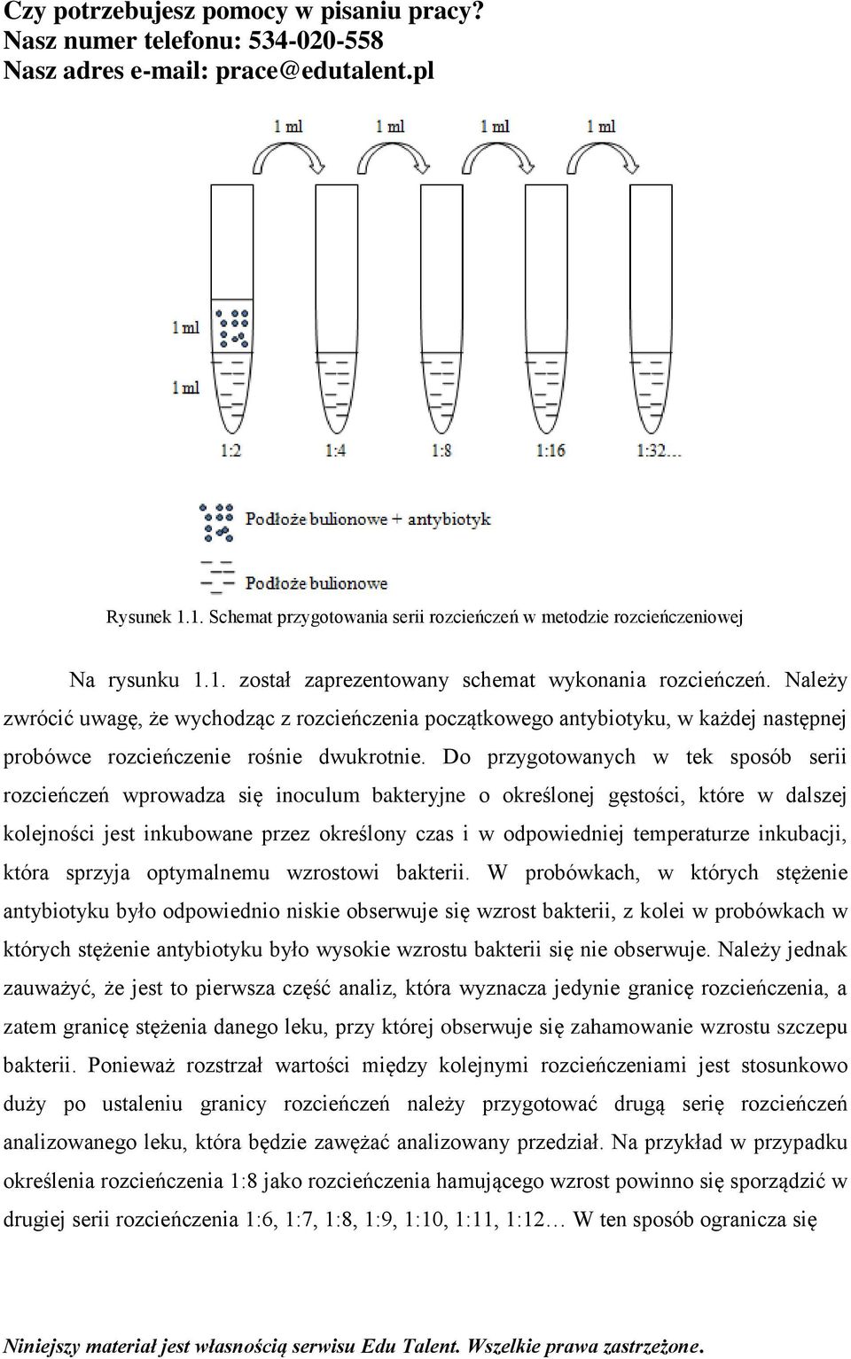 Do przygotowanych w tek sposób serii rozcieńczeń wprowadza się inoculum bakteryjne o określonej gęstości, które w dalszej kolejności jest inkubowane przez określony czas i w odpowiedniej temperaturze