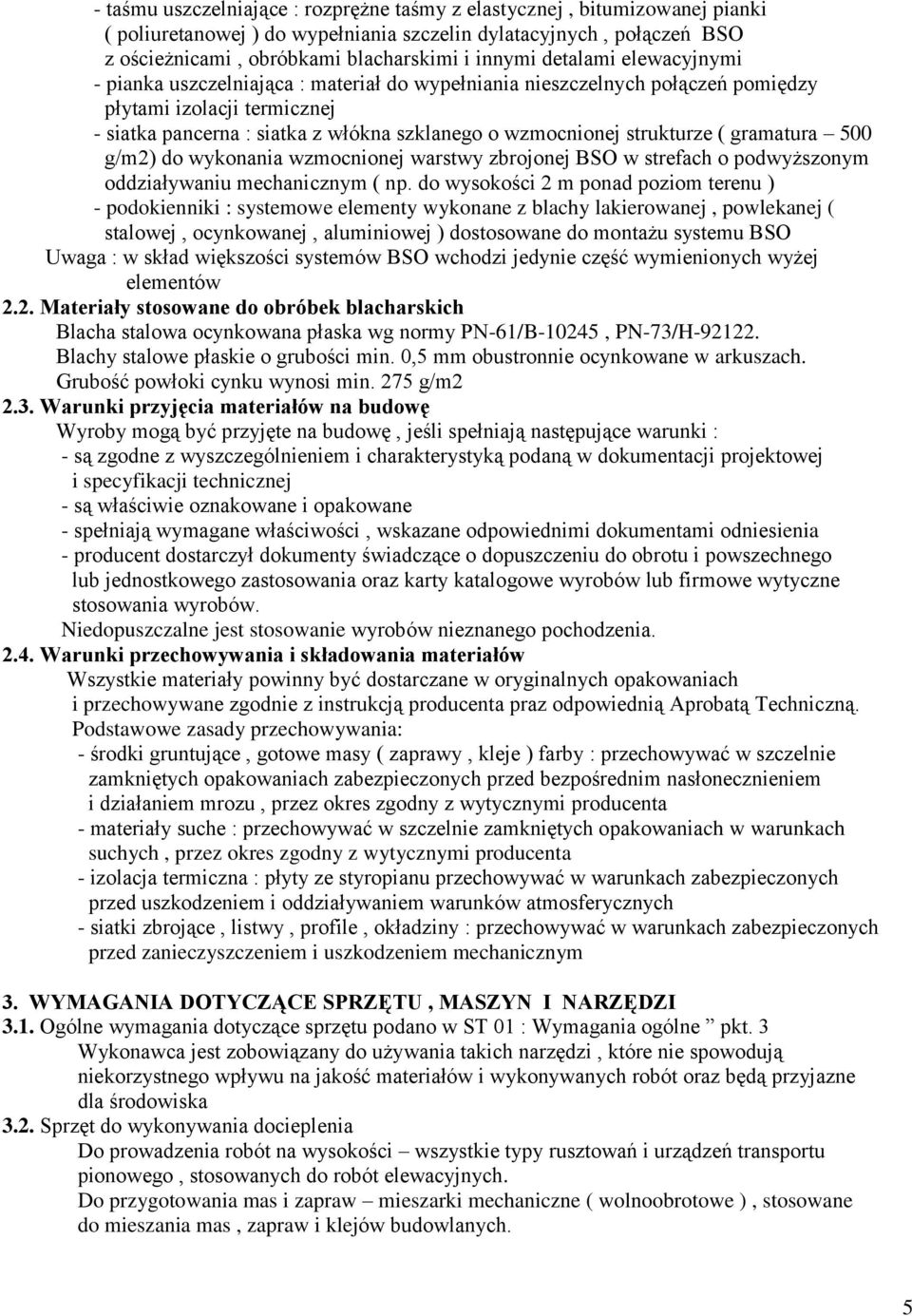 strukturze ( gramatura 500 g/m2) do wykonania wzmocnionej warstwy zbrojonej BSO w strefach o podwyższonym oddziaływaniu mechanicznym ( np.