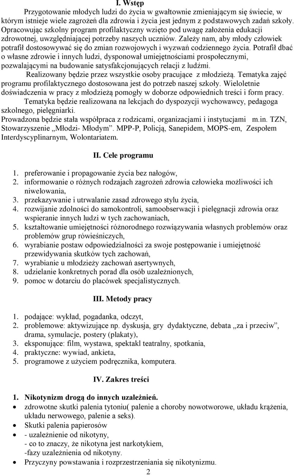 Zależy nam, aby młody człowiek potrafił dostosowywać się do zmian rozwojowych i wyzwań codziennego życia.