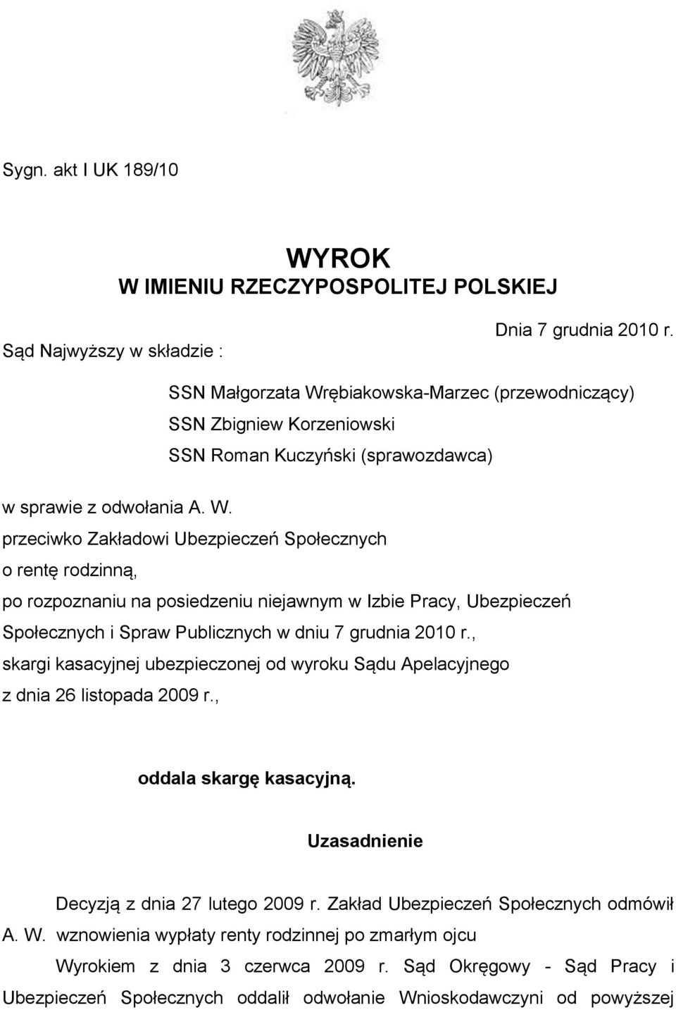 ębiakowska-Marzec (przewodniczący) SSN Zbigniew Korzeniowski SSN Roman Kuczyński (sprawozdawca) w sprawie z odwołania A. W.