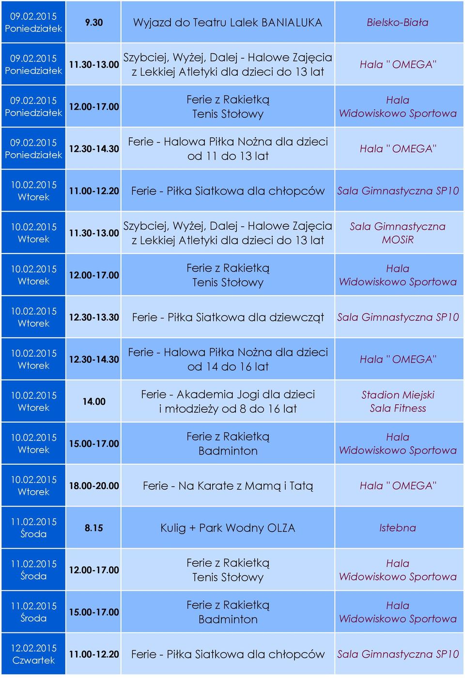 30 Ferie - Piłka Siatkowa dla dziewcząt Sala Gimnastyczna SP10 12.30-14.30 od 14 do 16 lat " OMEGA" 14.