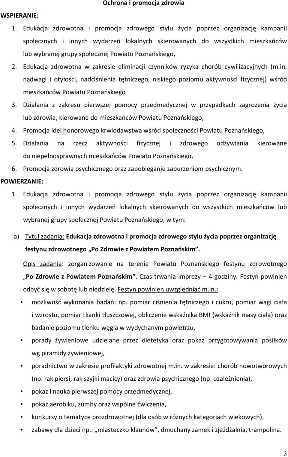 Poznańskiego, 2. Edukacja zdrowotna w zakresie eliminacji czynników ryzyka chorób cywilizacyjnych (m.in. nadwagi i otyłości, nadciśnienia tętniczego, niskiego poziomu aktywności fizycznej) wśród mieszkańców Powiatu Poznańskiego 3.