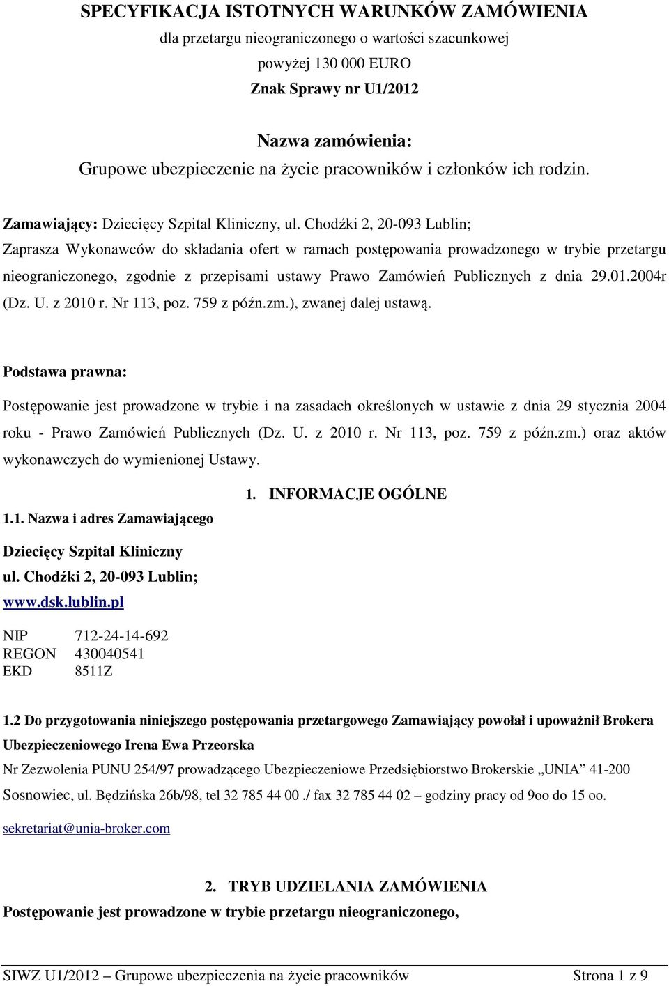 Chodźki 2, 20-093 Lublin; Zaprasza Wykonawców do składania ofert w ramach postępowania prowadzonego w trybie przetargu nieograniczonego, zgodnie z przepisami ustawy Prawo Zamówień Publicznych z dnia