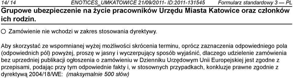 wyczerpujący sposób wyjaśnić, dlaczego udzielenie zamówienia bez uprzedniej publikacji ogłoszenia o zamówieniu w Dzienniku Urzędowym Unii