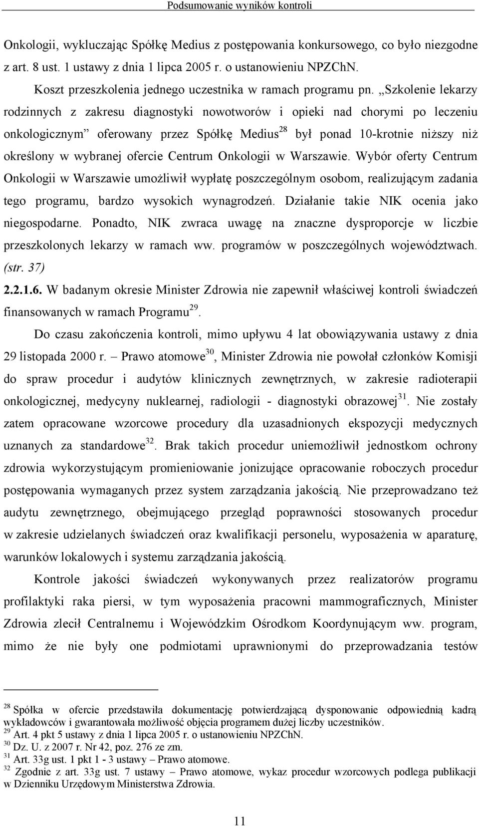 Szkolenie lekarzy rodzinnych z zakresu diagnostyki nowotworów i opieki nad chorymi po leczeniu onkologicznym oferowany przez Spółkę Medius 28 był ponad 10-krotnie niższy niż określony w wybranej