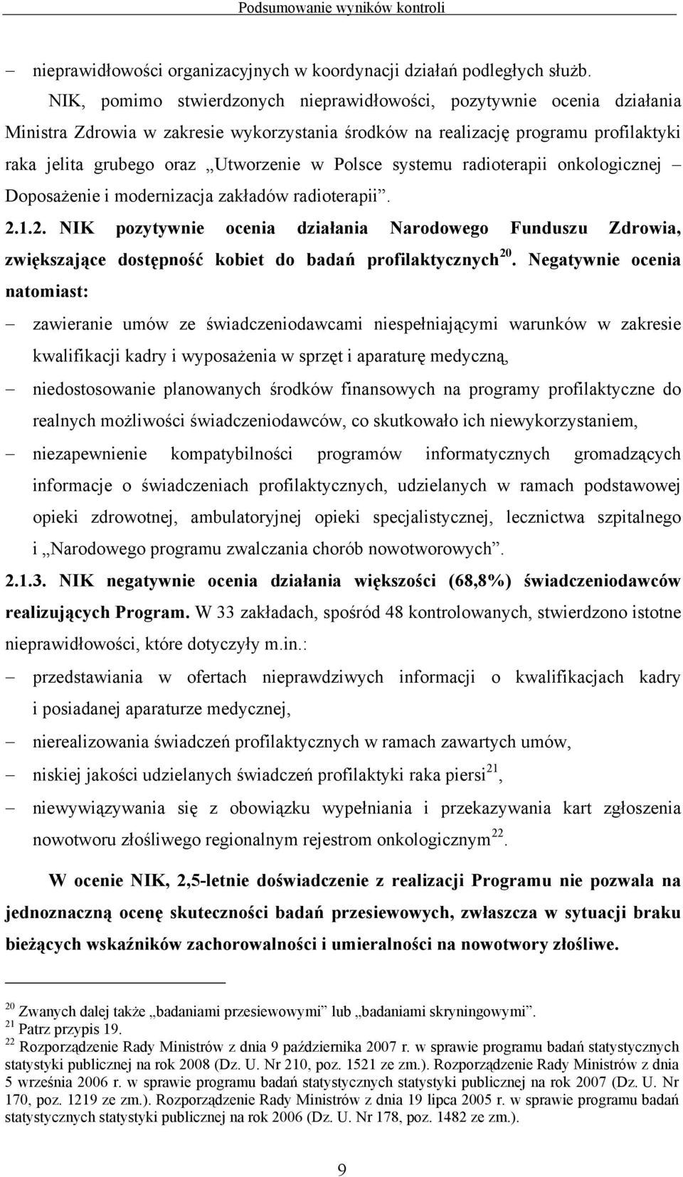 Polsce systemu radioterapii onkologicznej Doposażenie i modernizacja zakładów radioterapii. 2.