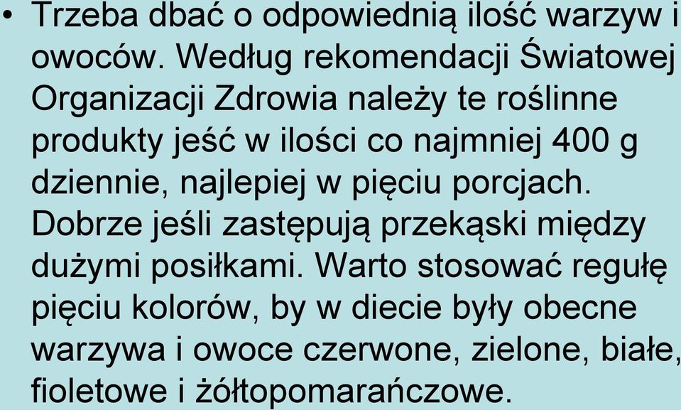 najmniej 400 g dziennie, najlepiej w pięciu porcjach.