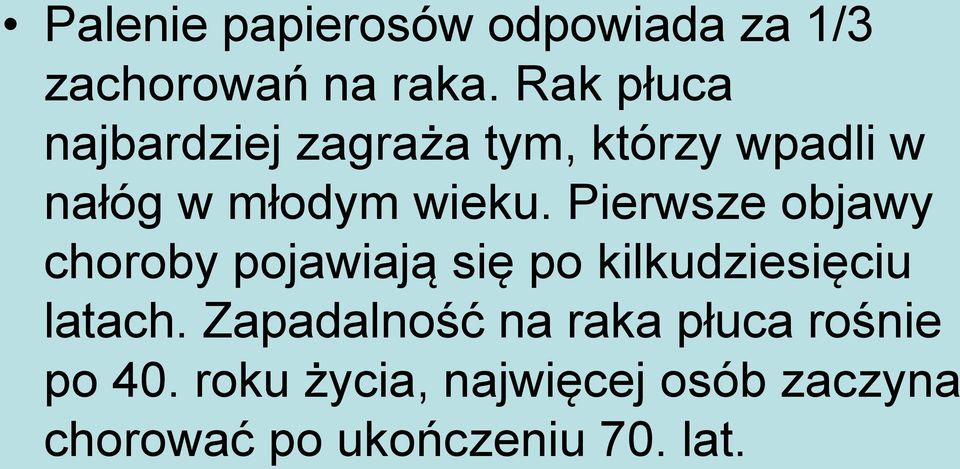 Pierwsze objawy choroby pojawiają się po kilkudziesięciu latach.