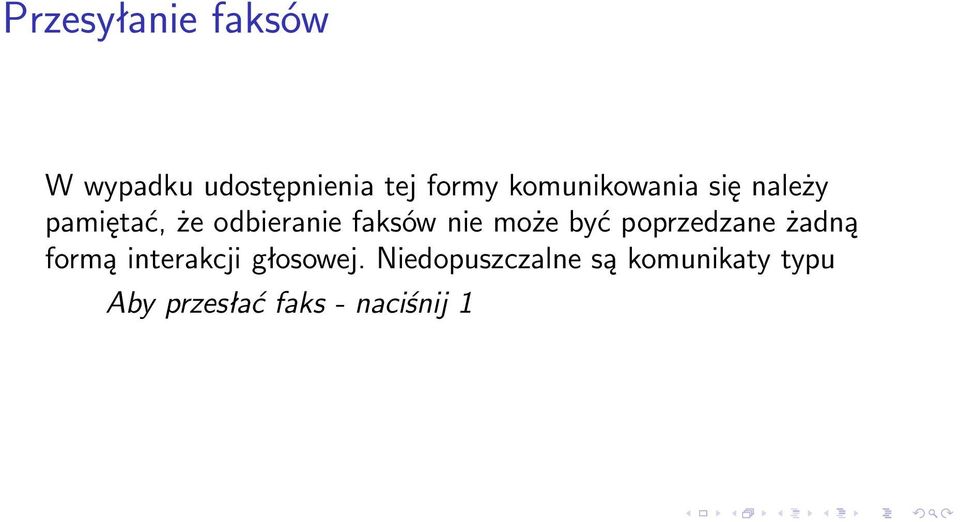 nie może być poprzedzane żadną formą interakcji głosowej.