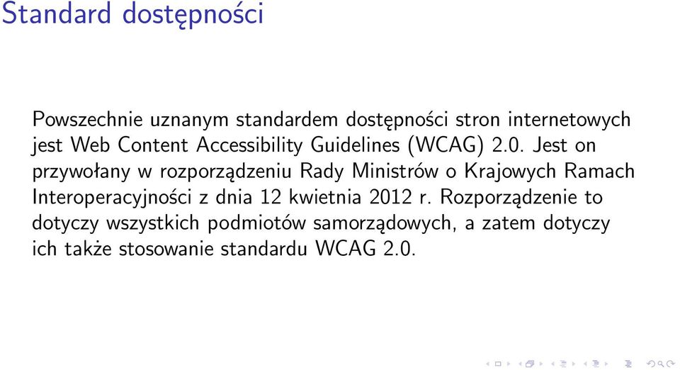 Jest on przywołany w rozporządzeniu Rady Ministrów o Krajowych Ramach Interoperacyjności z