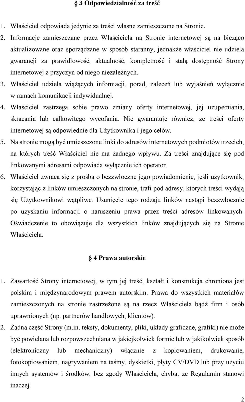 aktualność, kompletność i stałą dostępność Strony internetowej z przyczyn od niego niezależnych. 3.