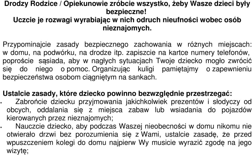 zapiszcie na kartce numery telefonów, poproście sąsiada, aby w nagłych sytuacjach Twoje dziecko mogło zwrócić się do niego o pomoc.