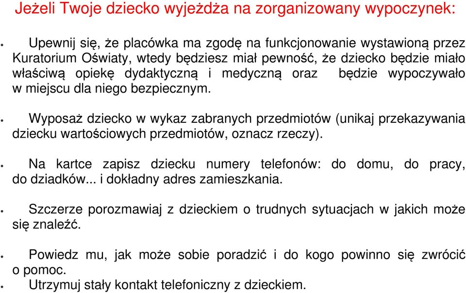 Wyposaż dziecko w wykaz zabranych przedmiotów (unikaj przekazywania dziecku wartościowych przedmiotów, oznacz rzeczy).