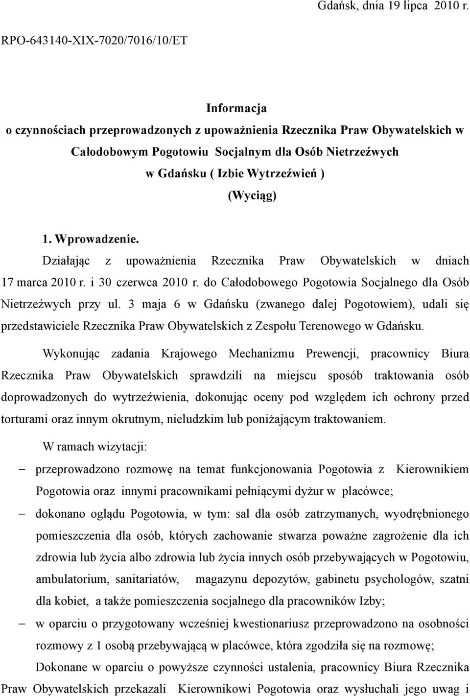 Wytrzeźwień ) (Wyciąg) 1. Wprowadzenie. Działając z upoważnienia Rzecznika Praw Obywatelskich w dniach 17 marca 2010 r. i 30 czerwca 2010 r.