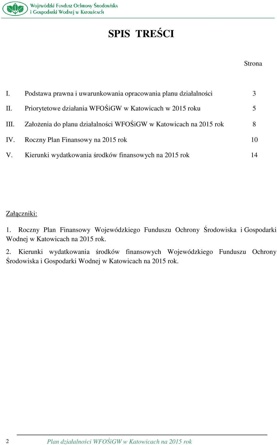 Kierunki wydatkowania środków finansowych na 2015 rok 14 Załączniki: 1.