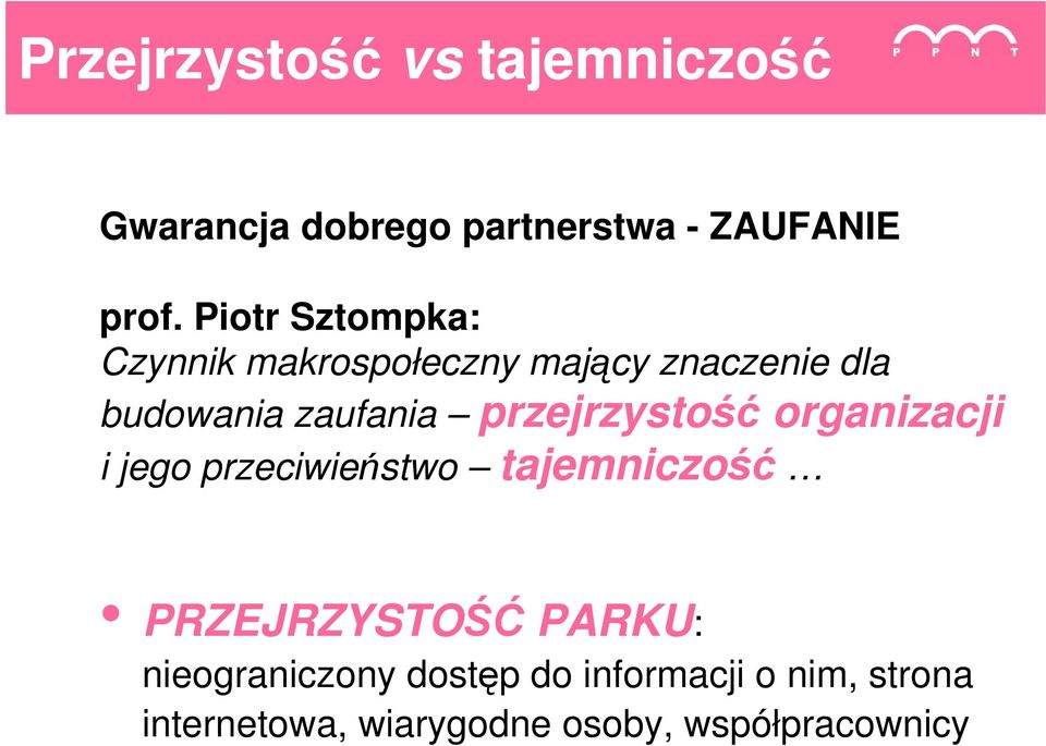 przejrzystość organizacji i jego przeciwieństwo tajemniczość PRZEJRZYSTOŚĆ PARKU: