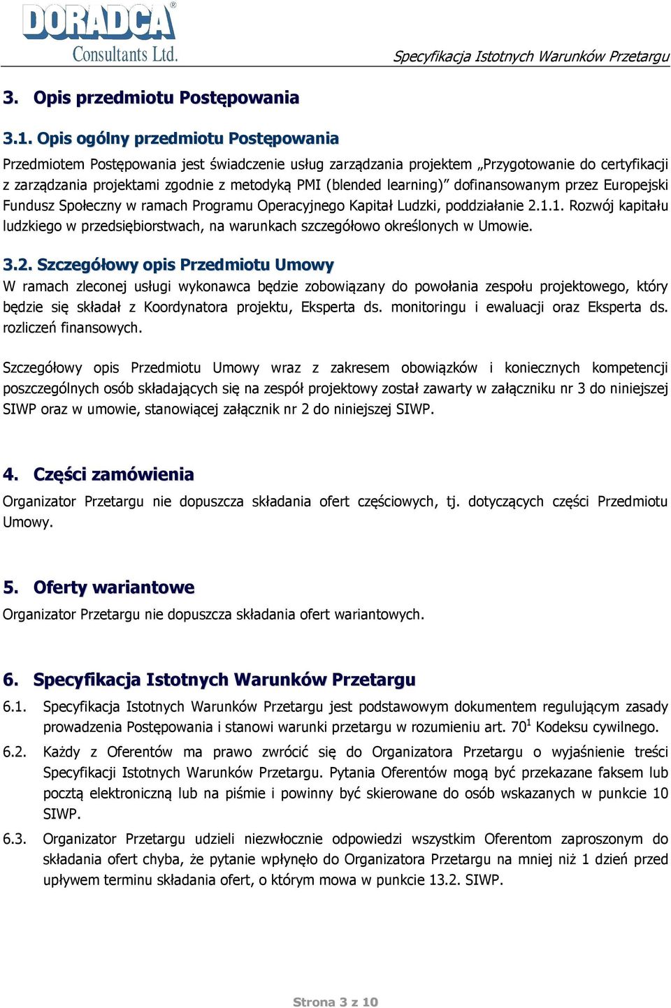 learning) dofinansowanym przez Europejski Fundusz Społeczny w ramach Programu Operacyjnego Kapitał Ludzki, poddziałanie 2.1.