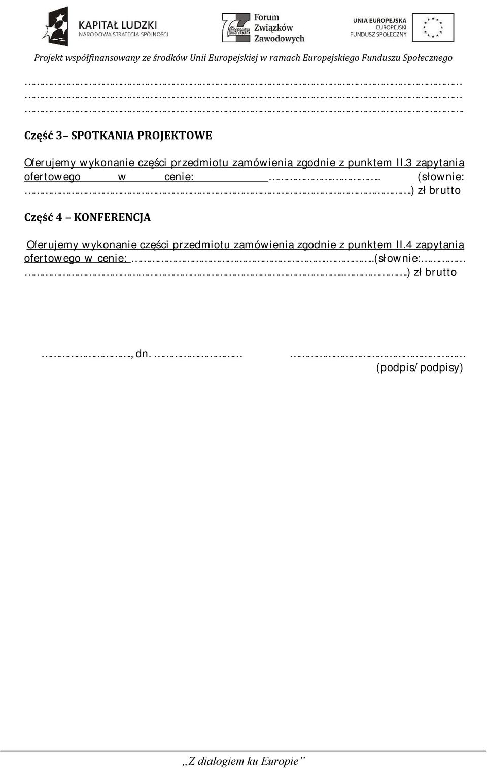 ) zł brutto Część 4 KONFERENCJA Oferujemy wykonanie części przedmiotu zamówienia