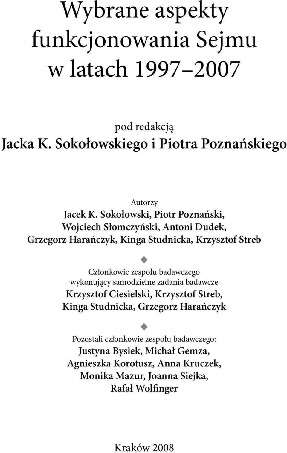 badawczego wykonujący samodzielne zadania badawcze Krzysztof Ciesielski, Krzysztof Streb, Kinga Studnicka, Grzegorz Harańczyk Pozostali