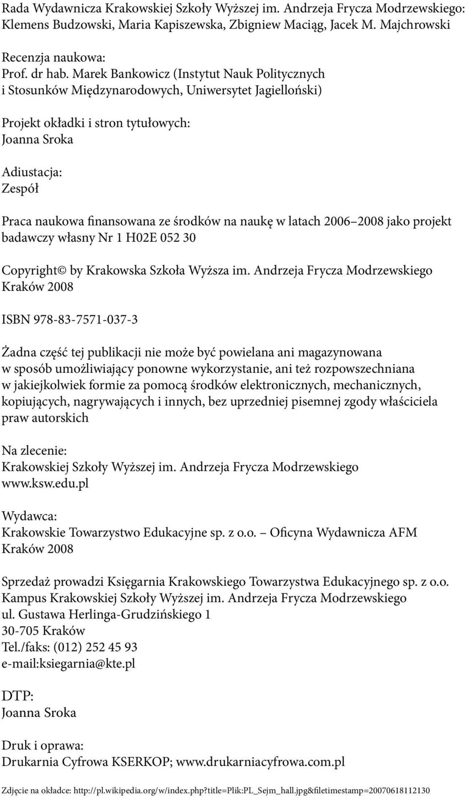 środków na naukę w latach 2006 2008 jako projekt badawczy własny Nr 1 H02E 052 30 Copyright by Krakowska Szkoła Wyższa im.