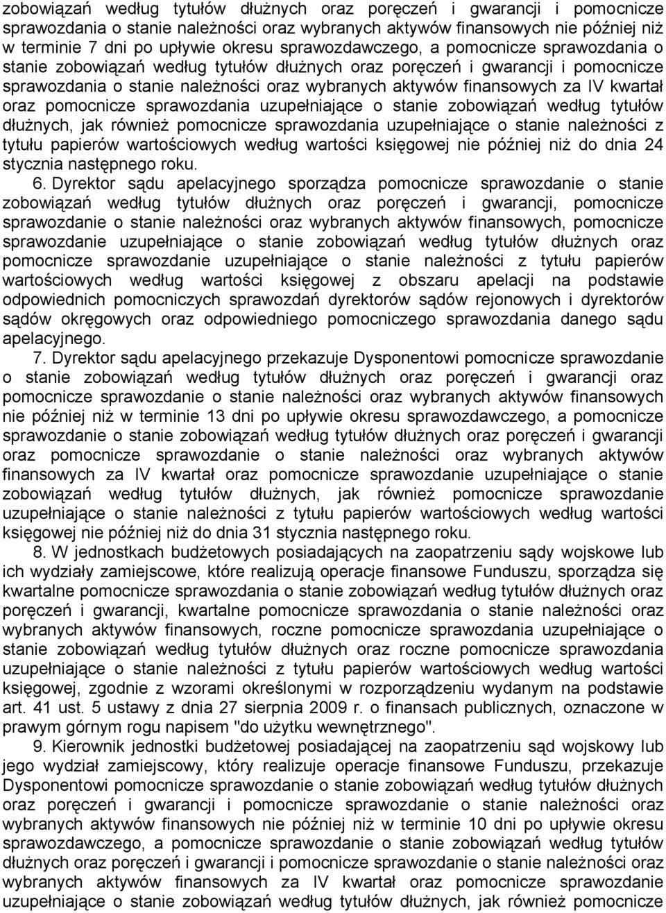 kwartał oraz pomocnicze sprawozdania uzupełniające o stanie zobowiązań według tytułów dłużnych, jak również pomocnicze sprawozdania uzupełniające o stanie należności z tytułu papierów wartościowych