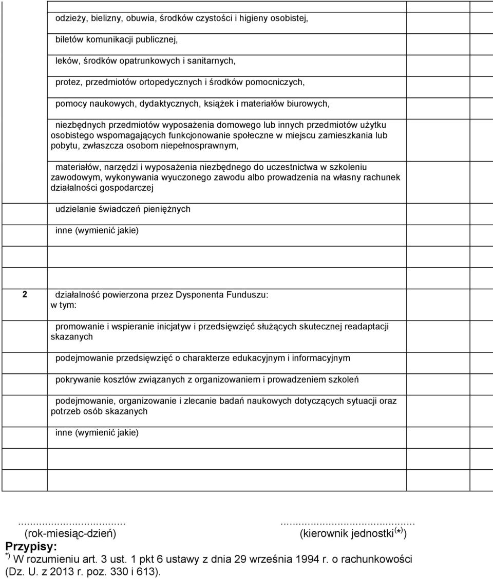 społeczne w miejscu zamieszkania lub pobytu, zwłaszcza osobom niepełnosprawnym, materiałów, narzędzi i wyposażenia niezbędnego do uczestnictwa w szkoleniu zawodowym, wykonywania wyuczonego zawodu