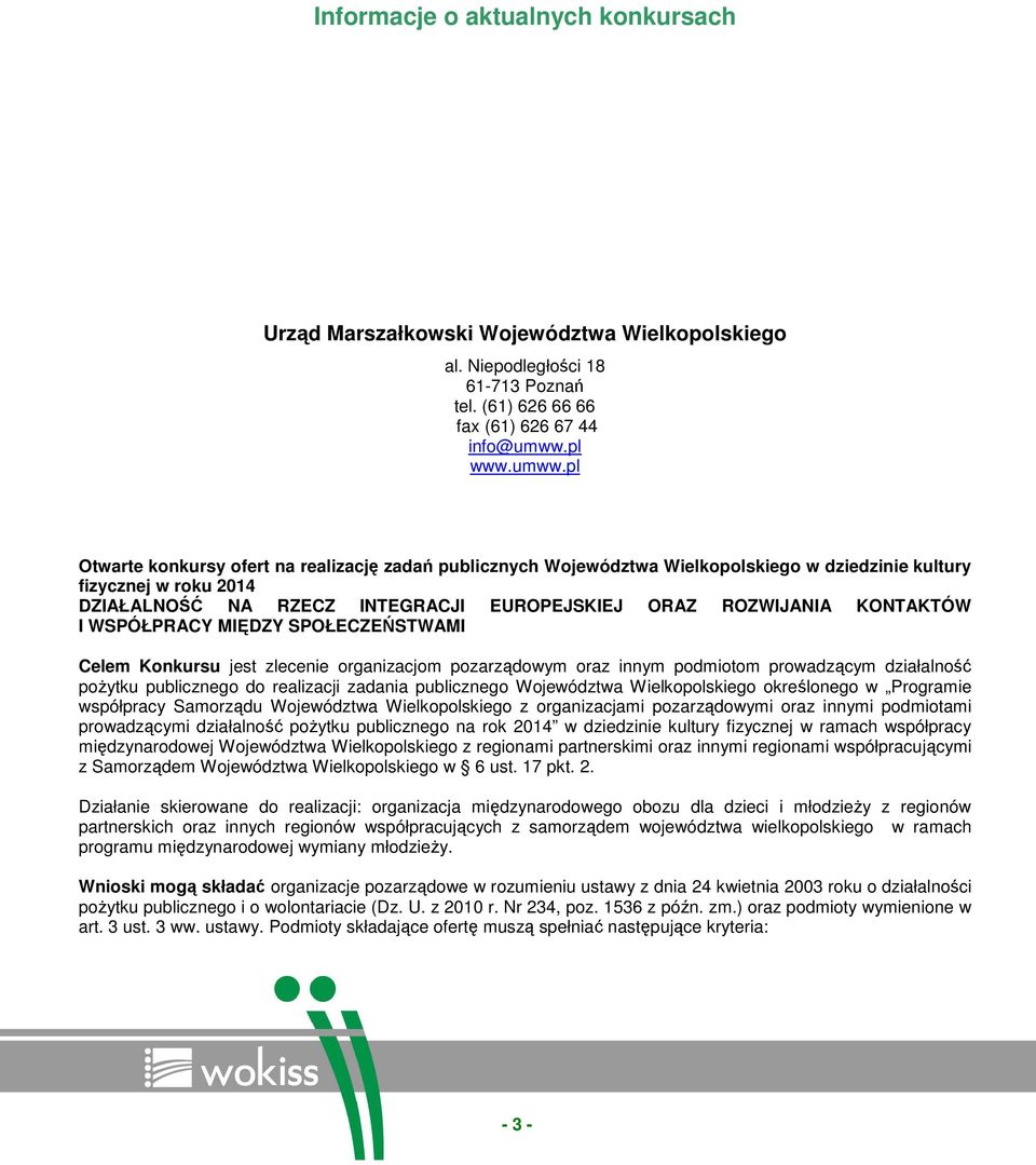 pl Otwarte konkursy ofert na realizację zadań publicznych Województwa Wielkopolskiego w dziedzinie kultury fizycznej w roku 2014 DZIAŁALNOŚĆ NA RZECZ INTEGRACJI EUROPEJSKIEJ ORAZ ROZWIJANIA KONTAKTÓW