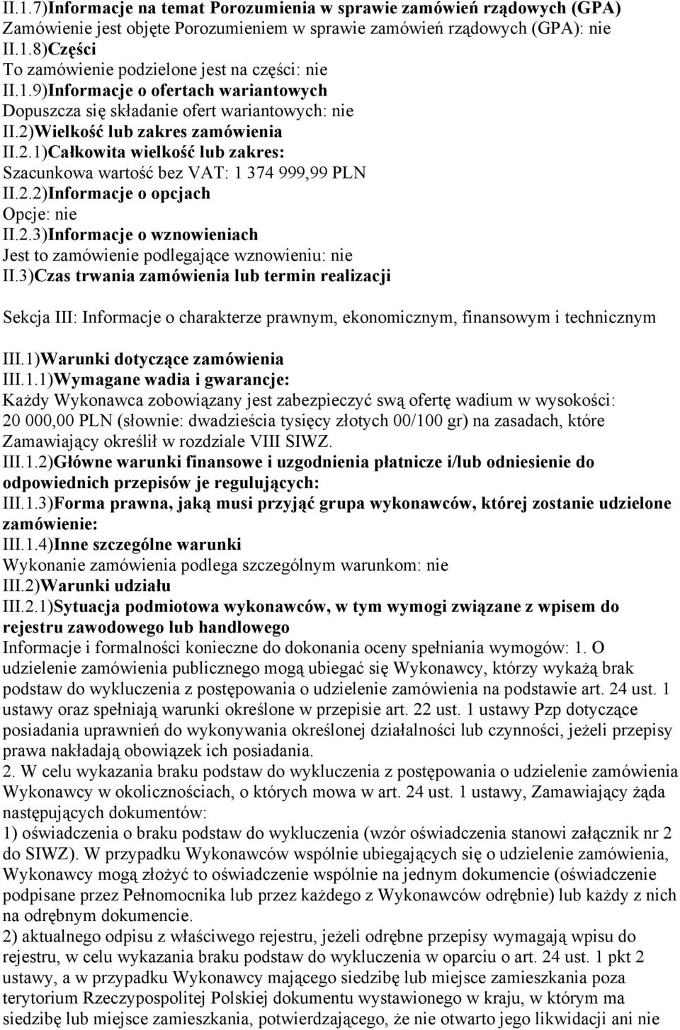 2.2)Informacje o opcjach Opcje: nie II.2.3)Informacje o wznowieniach Jest to zamówienie podlegające wznowieniu: nie II.