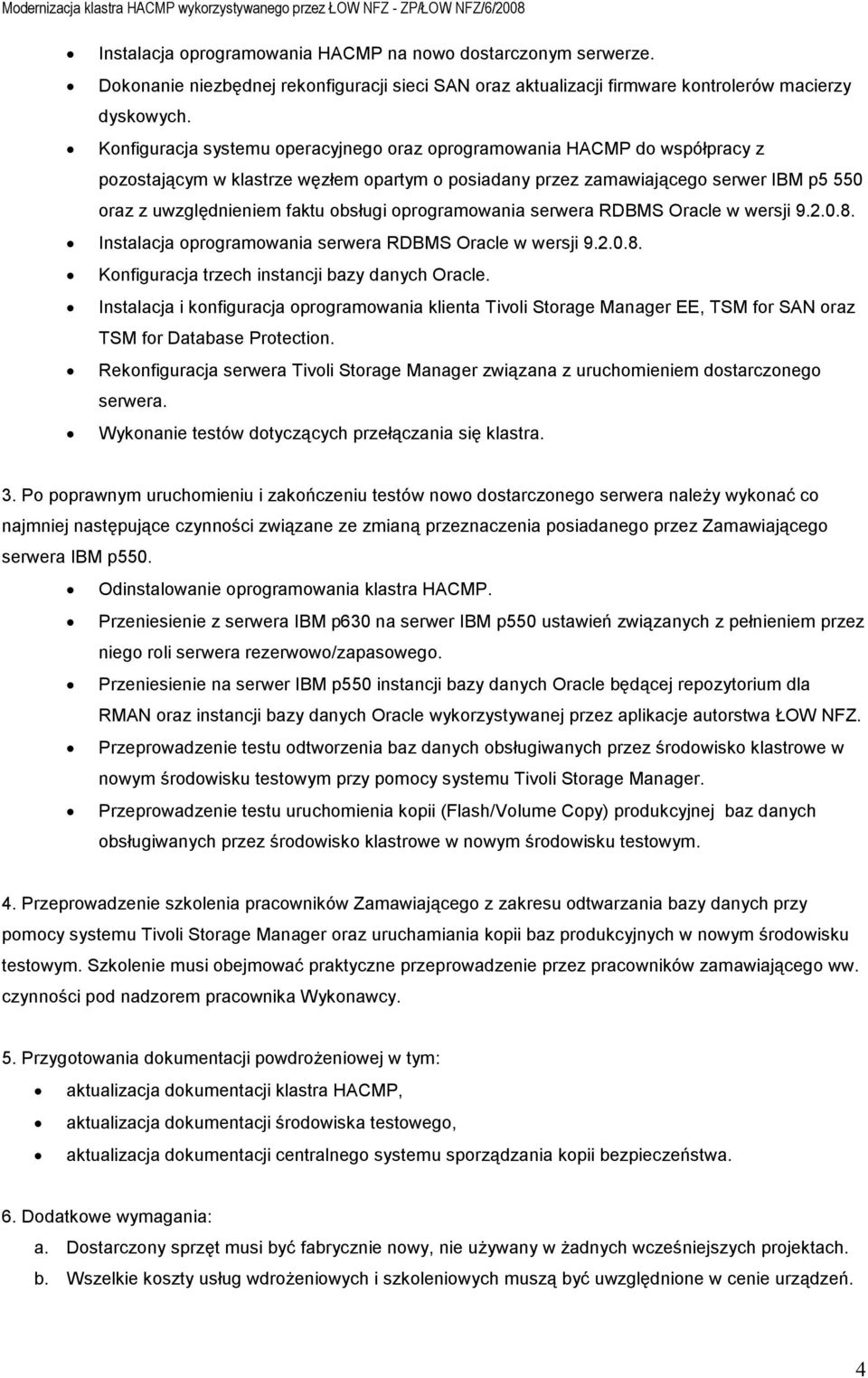 obsługi oprogramowania serwera RDBMS Oracle w wersji 9.2.0.8. Instalacja oprogramowania serwera RDBMS Oracle w wersji 9.2.0.8. Konfiguracja trzech instancji bazy danych Oracle.