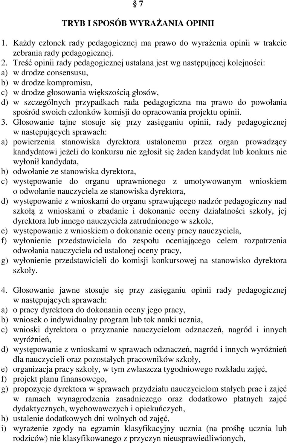 pedagogiczna ma prawo do powołania spośród swoich członków komisji do opracowania projektu opinii. 3.