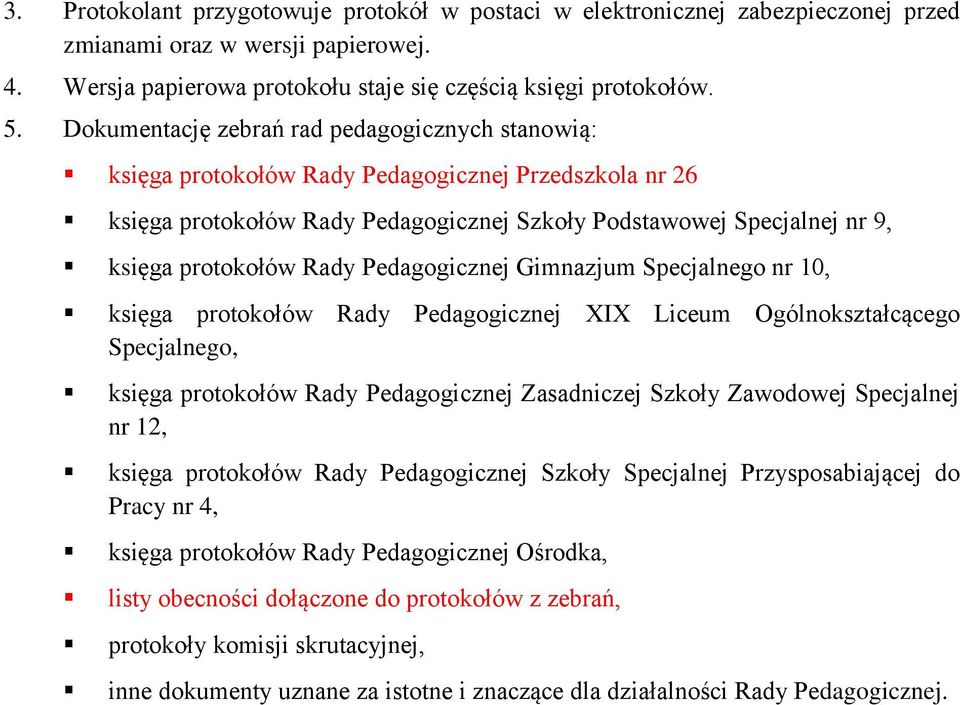 Pedagogicznej Gimnazjum Specjalnego nr 10, księga protokołów Rady Pedagogicznej XIX Liceum Ogólnokształcącego Specjalnego, księga protokołów Rady Pedagogicznej Zasadniczej Szkoły Zawodowej Specjalnej