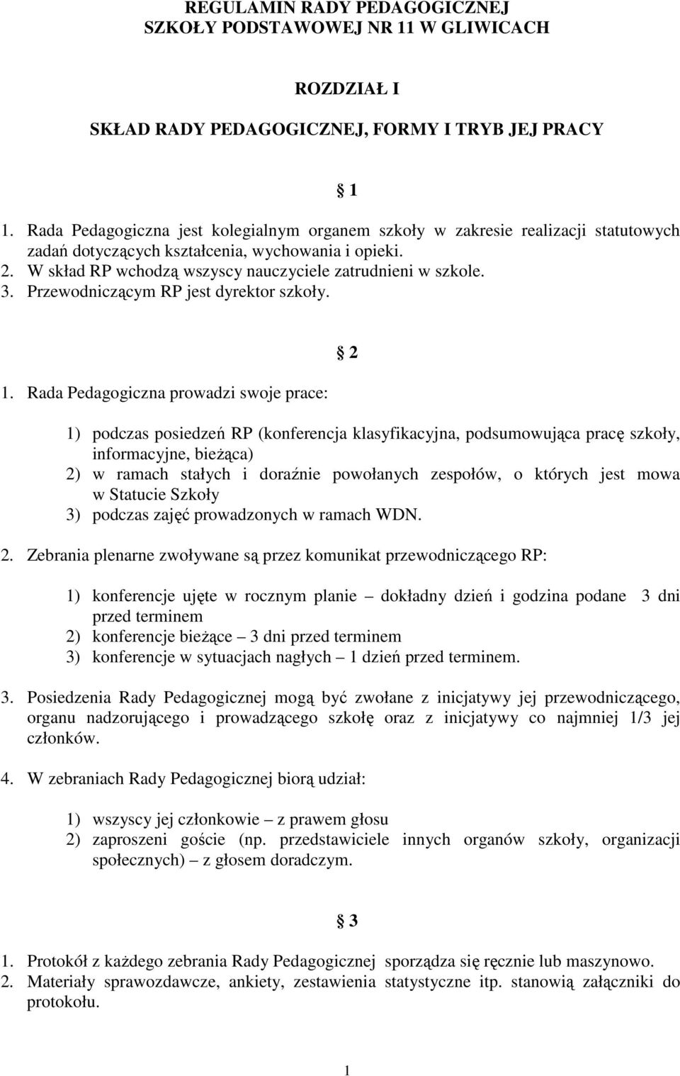 3. Przewodniczącym RP jest dyrektor szkoły. 1.