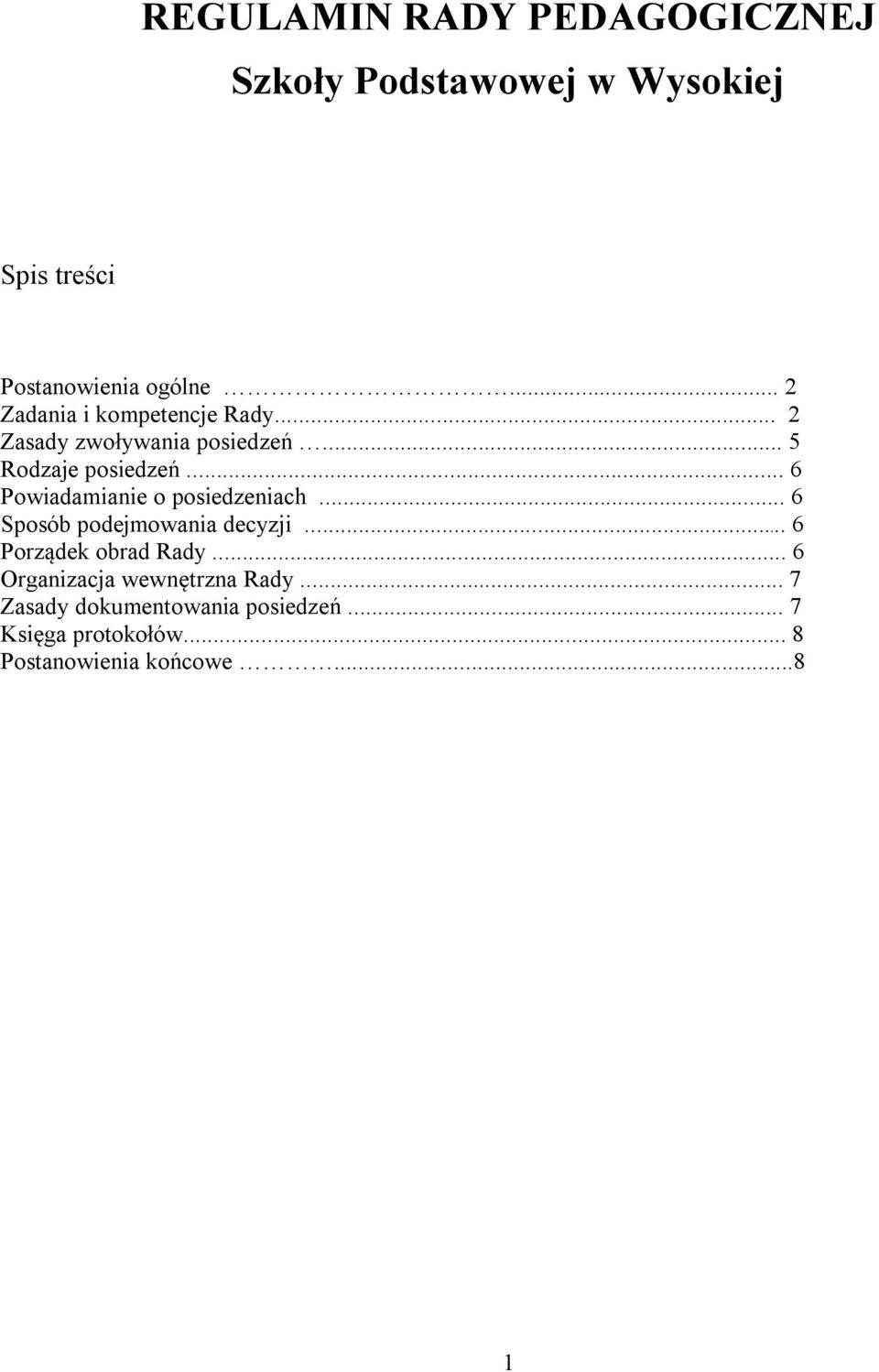 .. 6 Powiadamianie o posiedzeniach... 6 Sposób podejmowania decyzji... 6 Porządek obrad Rady.