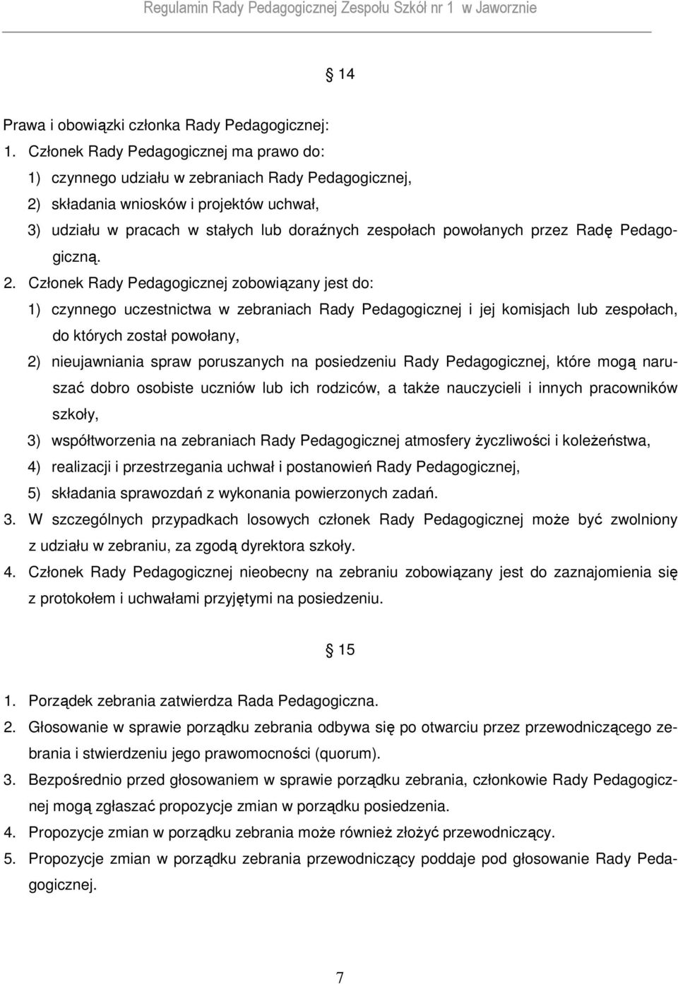 powołanych przez Radę Pedagogiczną. 2.