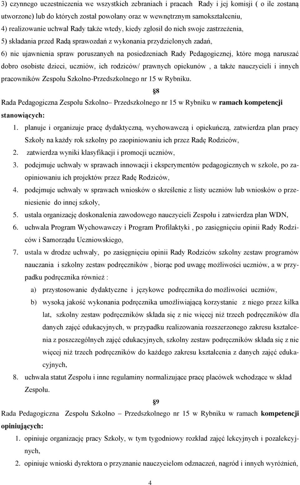 Pedagogicznej, które mogą naruszać dobro osobiste dzieci, uczniów, ich rodziców/ prawnych opiekunów, a także nauczycieli i innych pracowników Zespołu Szkolno-Przedszkolnego nr 15 w Rybniku.