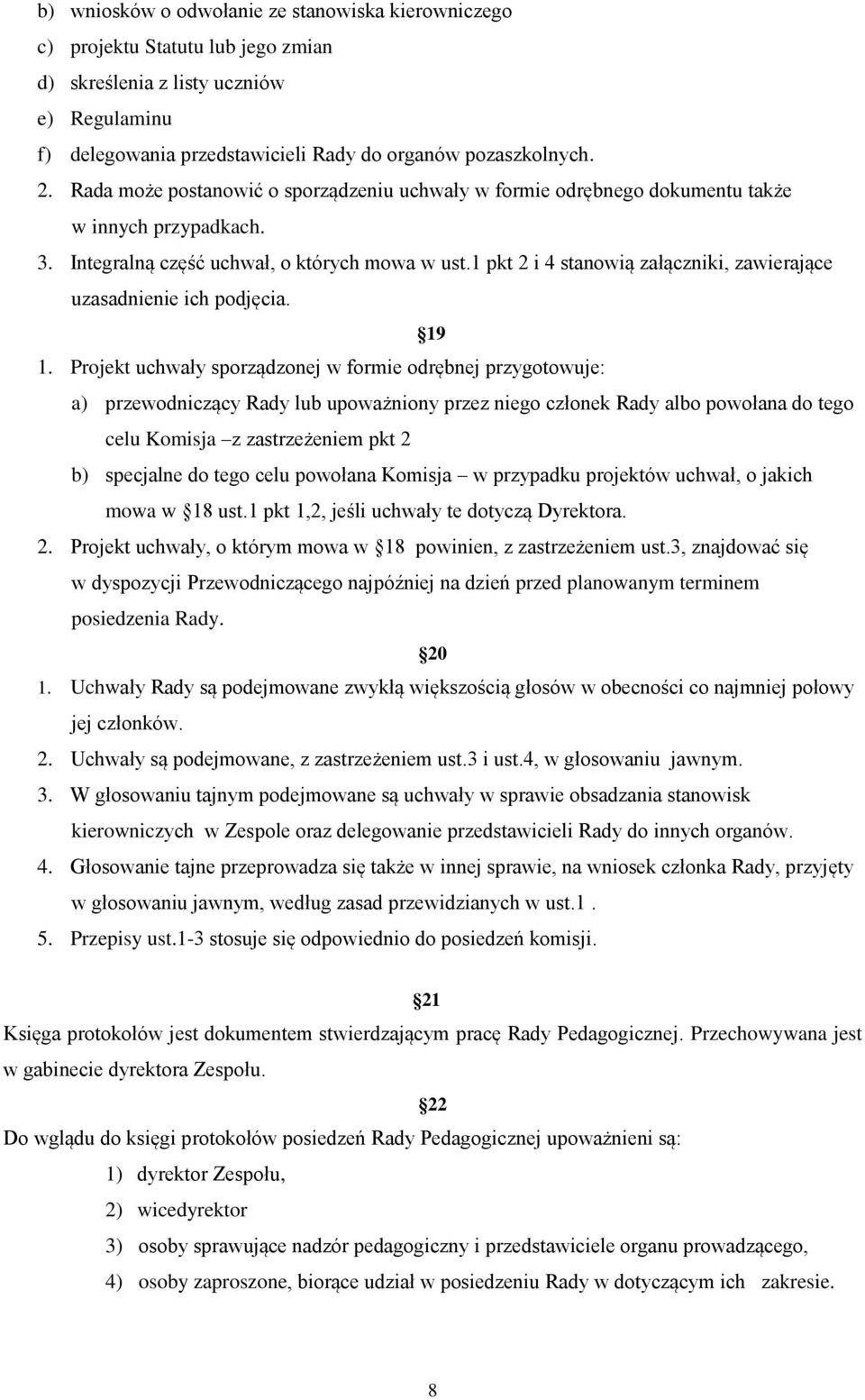 1 pkt 2 i 4 stanowią załączniki, zawierające uzasadnienie ich podjęcia. 19 1.