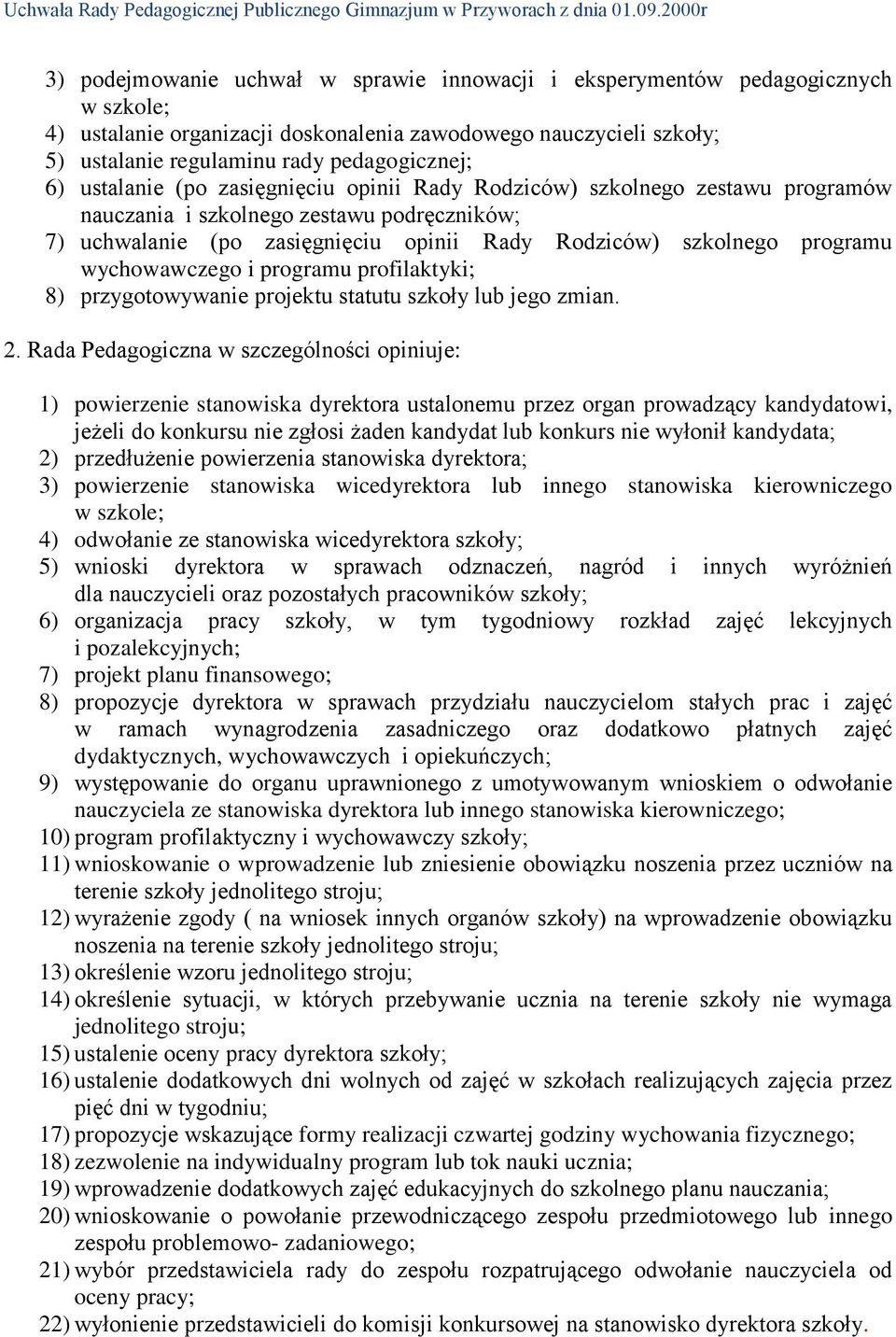 wychowawczego i programu profilaktyki; 8) przygotowywanie projektu statutu szkoły lub jego zmian. 2.