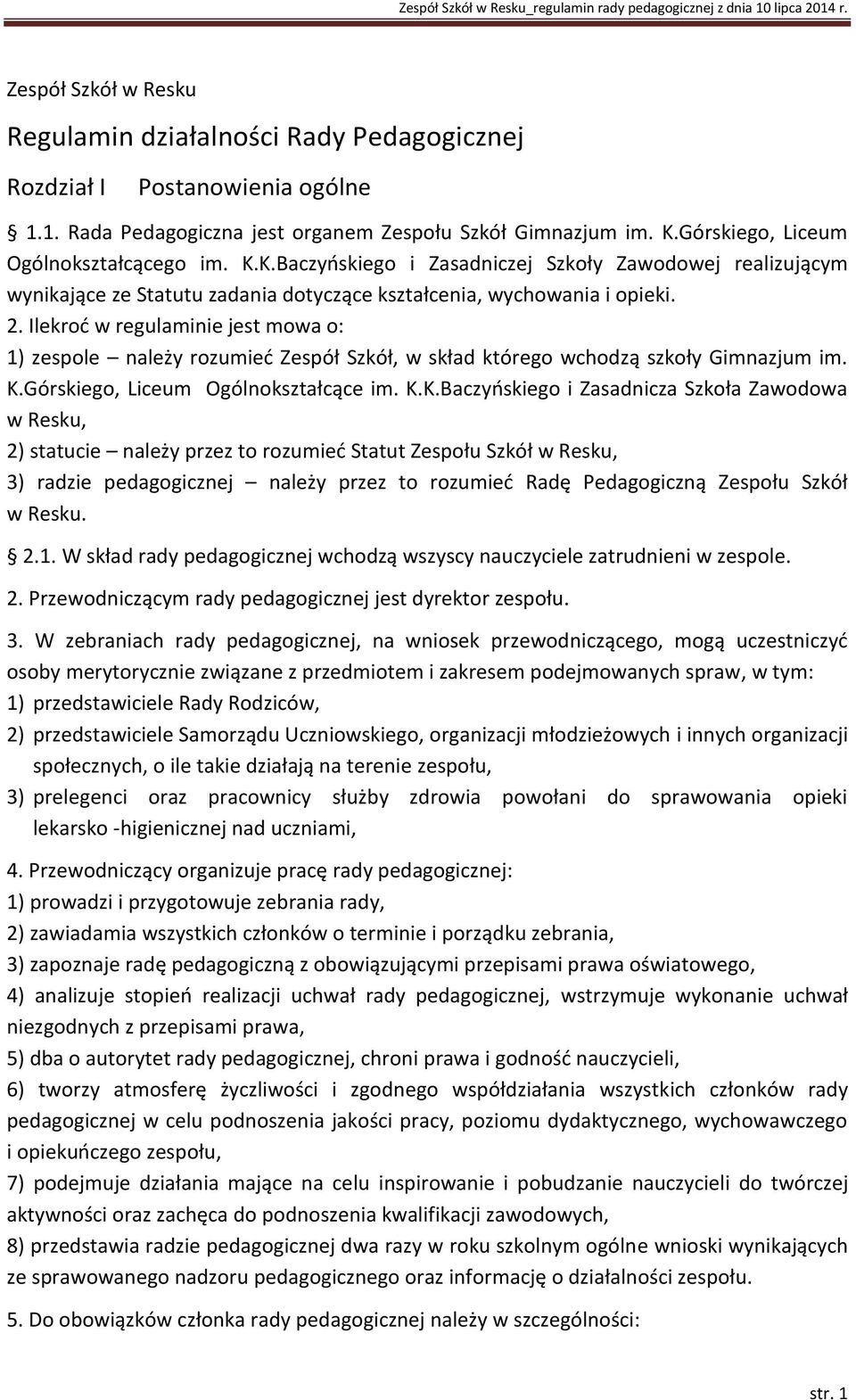 Ilekroć w regulaminie jest mowa o: 1) zespole należy rozumieć Zespół Szkół, w skład którego wchodzą szkoły Gimnazjum im. K.