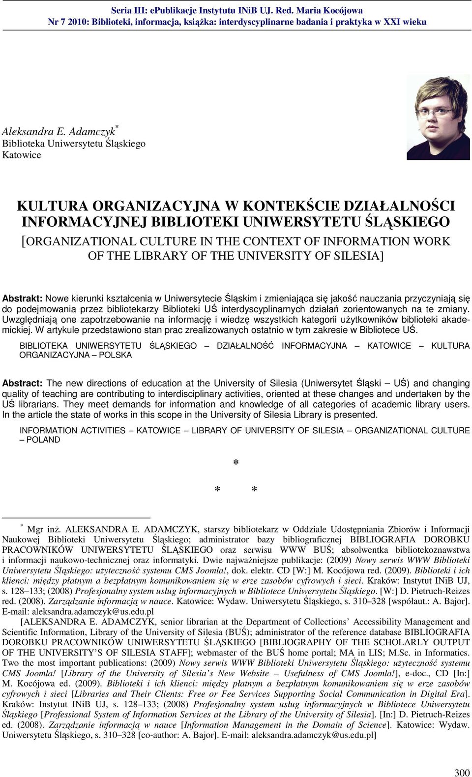 INFORMATION WORK OF THE LIBRARY OF THE UNIVERSITY OF SILESIA] Abstrakt: Nowe kierunki kształcenia w Uniwersytecie Śląskim i zmieniająca się jakość nauczania przyczyniają się do podejmowania przez