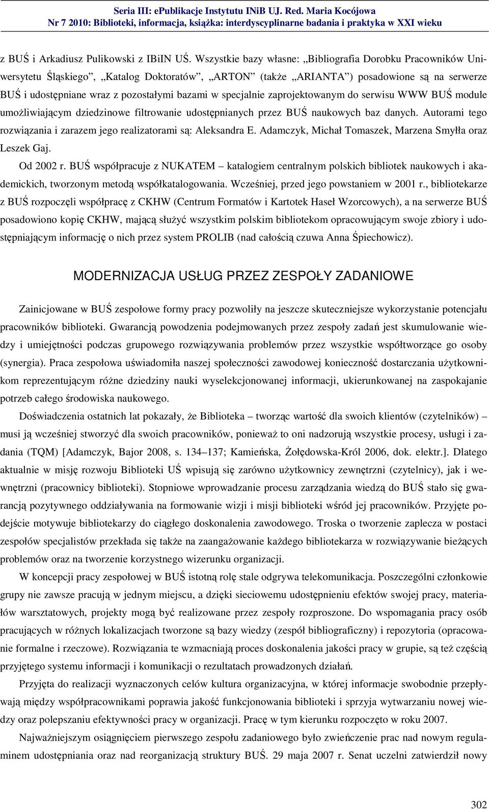 specjalnie zaprojektowanym do serwisu WWW BUŚ module umożliwiającym dziedzinowe filtrowanie udostępnianych przez BUŚ naukowych baz danych.