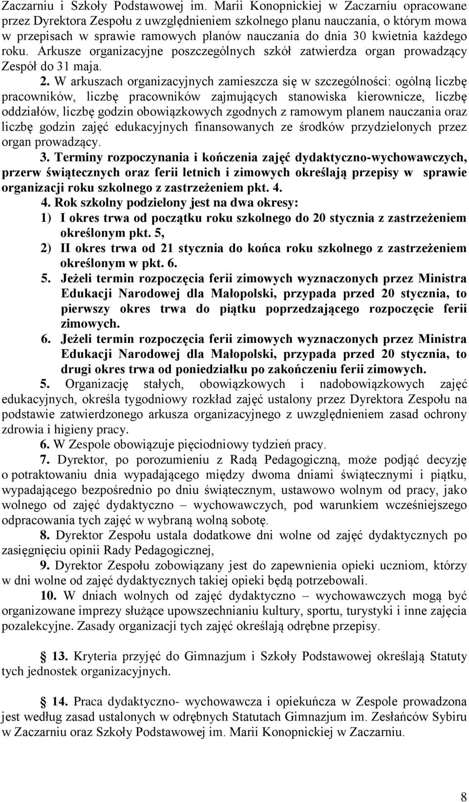 każdego roku. Arkusze organizacyjne poszczególnych szkół zatwierdza organ prowadzący Zespół do 31 maja. 2.