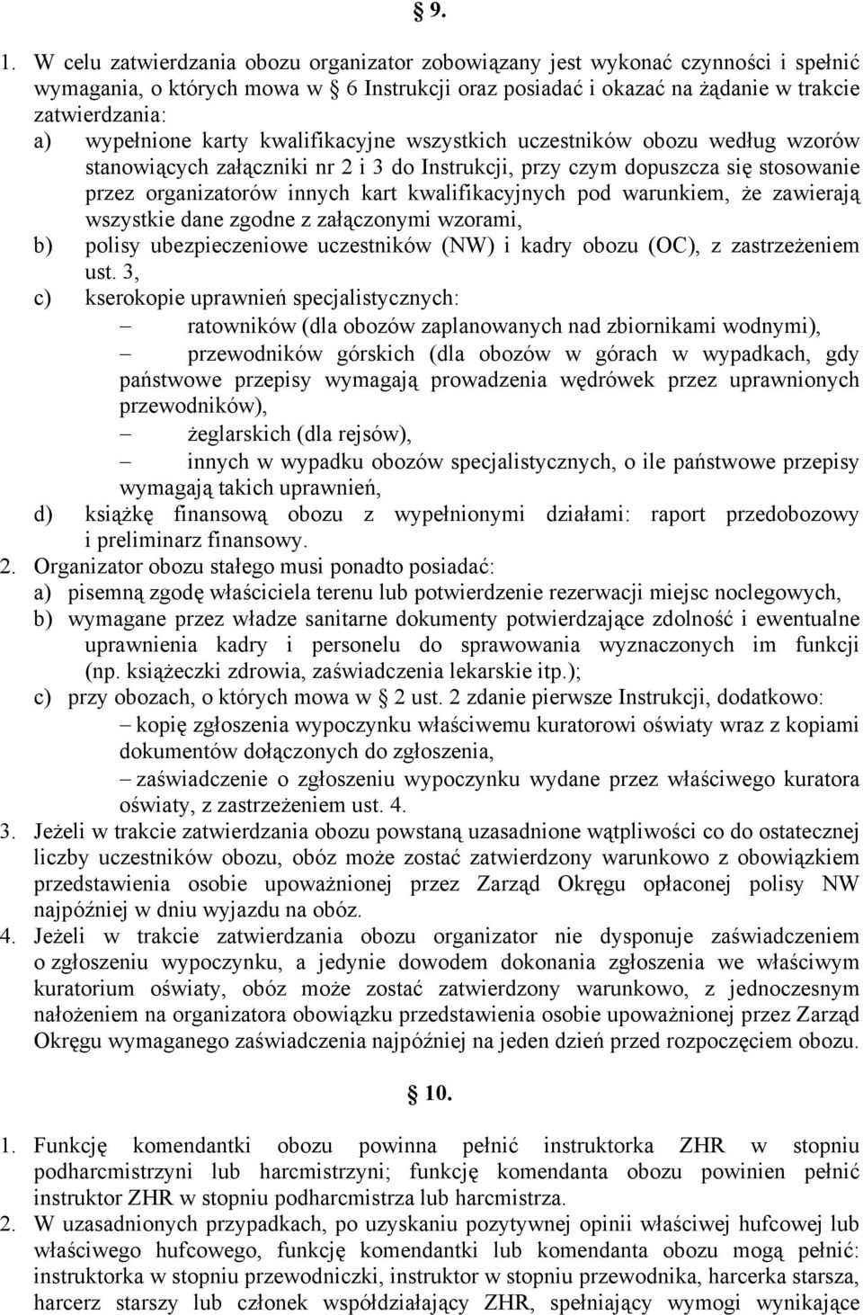 kwalifikacyjnych pod warunkiem, że zawierają wszystkie dane zgodne z załączonymi wzorami, b) polisy ubezpieczeniowe uczestników (NW) i kadry obozu (OC), z zastrzeżeniem ust.