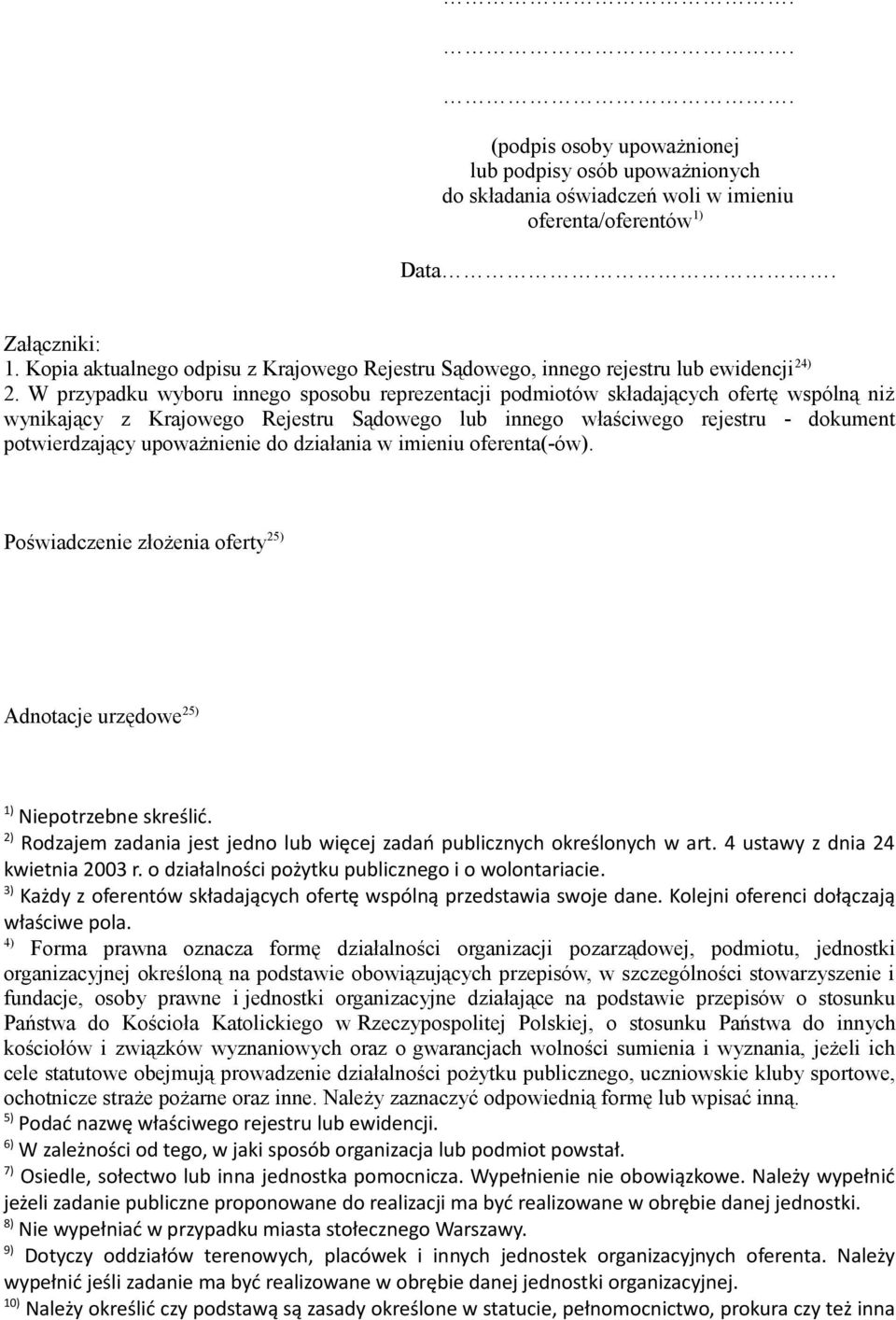 W przypadku wyboru innego sposobu reprezentacji podmiotów składających ofertę wspólną niż wynikający z Krajowego Rejestru Sądowego lub innego właściwego rejestru - dokument potwierdzający