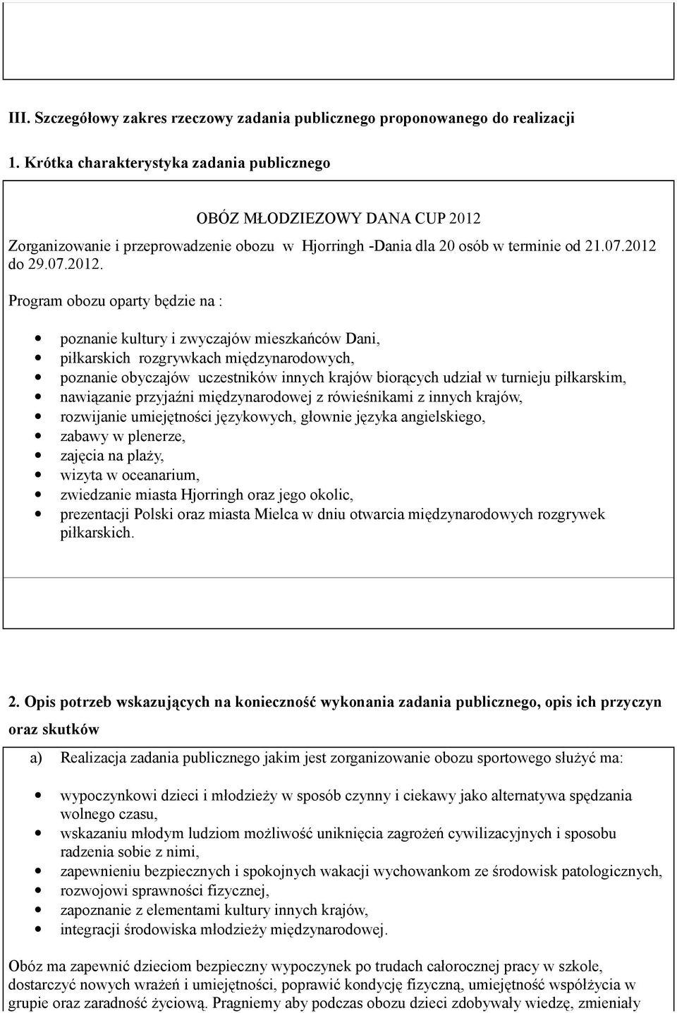 Zorganizowanie i przeprowadzenie obozu w Hjorringh -Dania dla 20 osób w terminie od 21.07.2012 