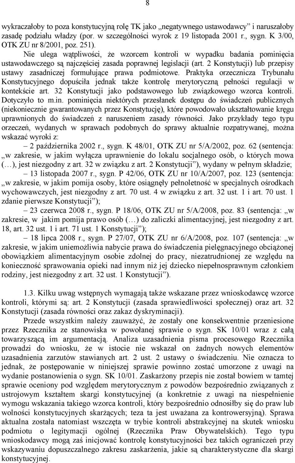 2 Konstytucji) lub przepisy ustawy zasadniczej formułujące prawa podmiotowe.