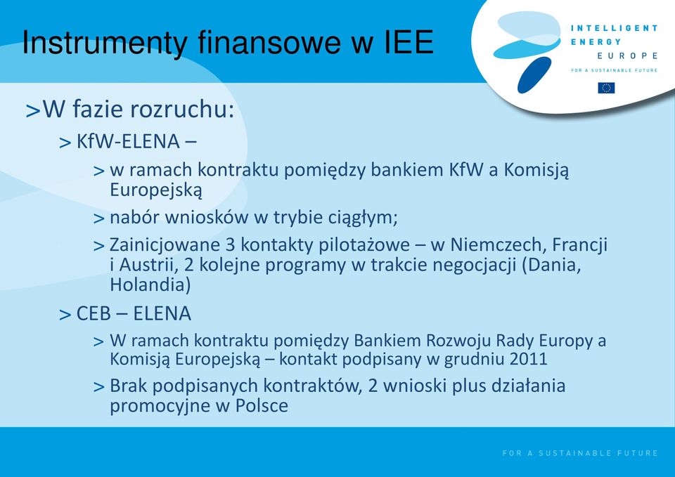 kolejne programy w trakcie negocjacji (Dania, Holandia) > CEB ELENA > W ramach kontraktu pomiędzy Bankiem Rozwoju Rady