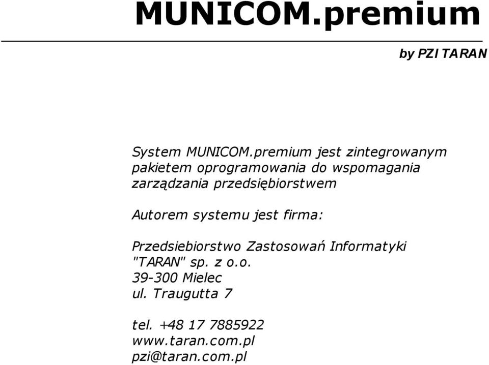 przedsiębiorstwem Autorem systemu jest firma: Przedsiebiorstwo Zastosowań