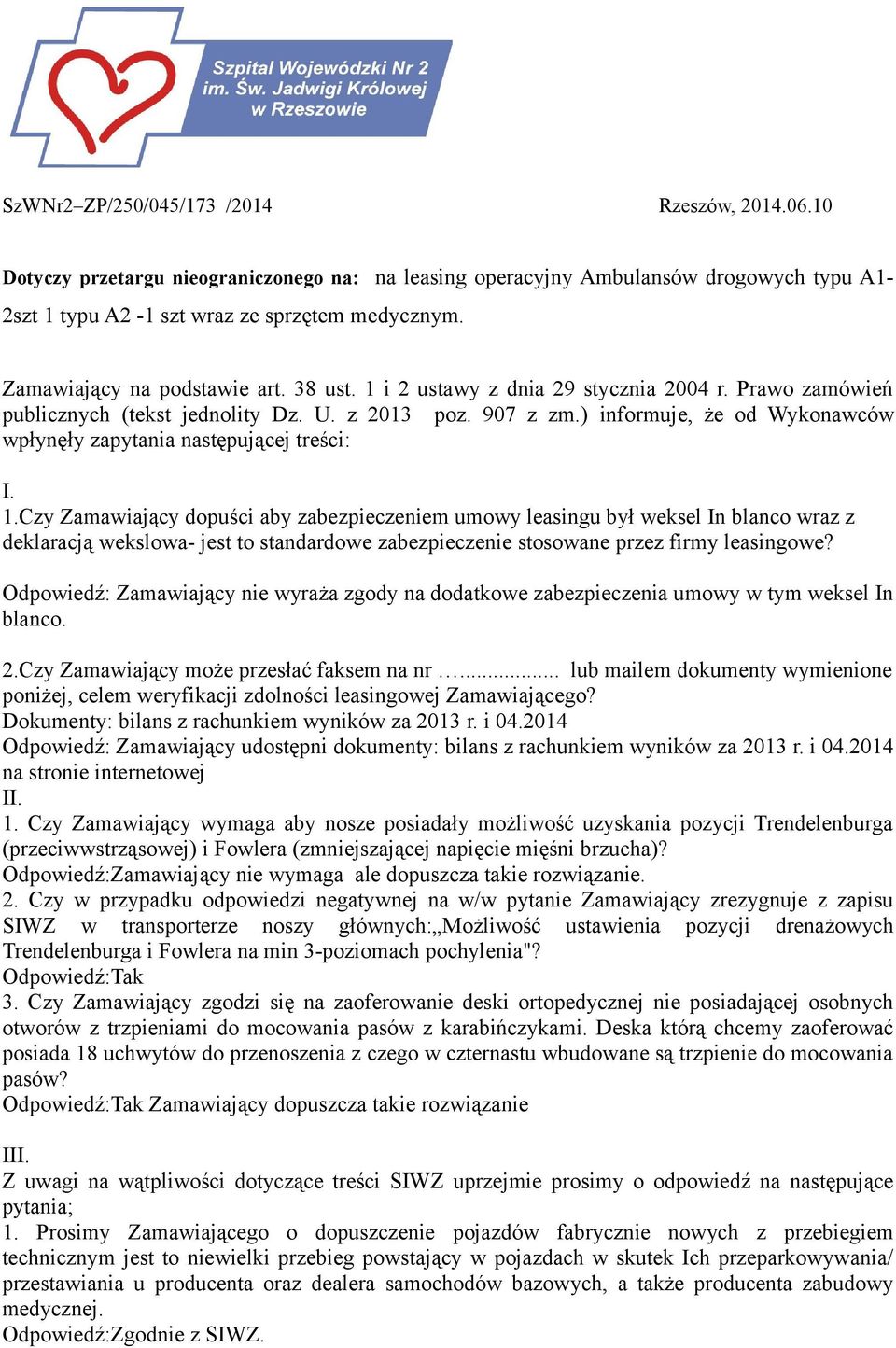 ) informuje, że od Wykonawców wpłynęły zapytania następującej treści: I. 1.